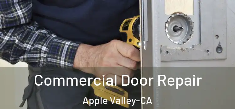  Commercial Door Repair Apple Valley-CA