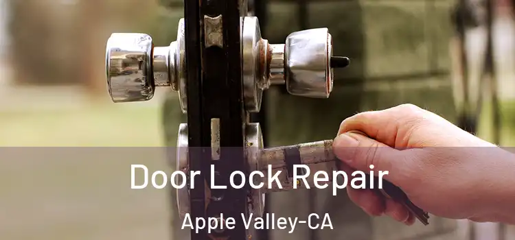  Door Lock Repair Apple Valley-CA