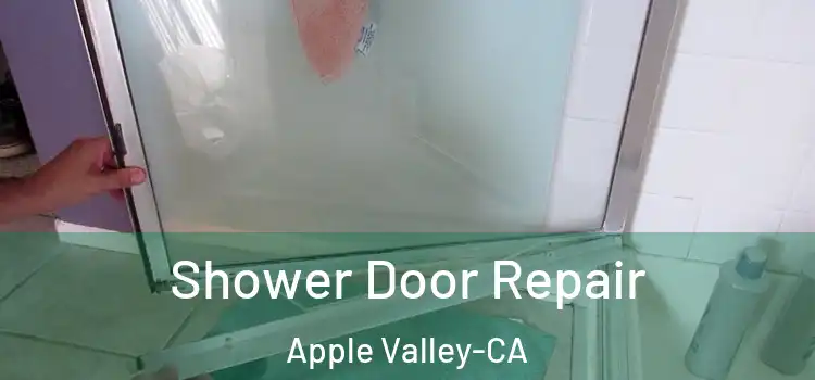 Shower Door Repair Apple Valley-CA